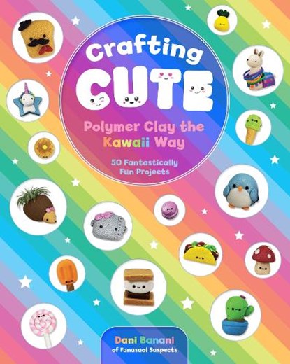 Crafting Cute: Polymer Clay the Kawaii Way, Dani Banani - Paperback - 9781631066313