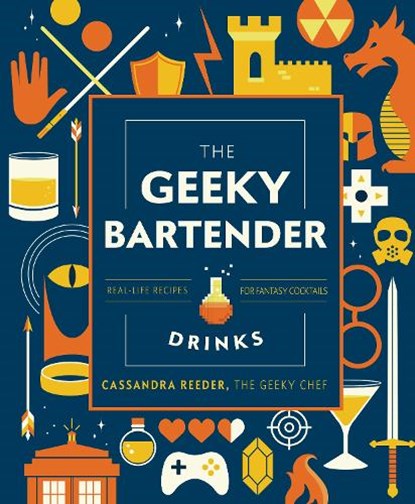 The Geeky Bartender Drinks, Cassandra Reeder - Gebonden - 9781631067099