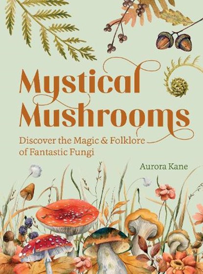 Mystical Mushrooms, Aurora Kane - Gebonden - 9781631069215