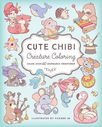 Cute Chibi Creature Coloring, Phoebe Im - Paperback - 9781631069390