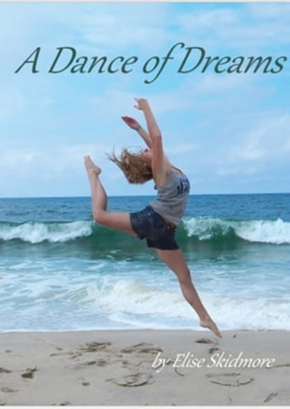 A Dance of Dreams, Elise Skidmore - Ebook - 9781631070082