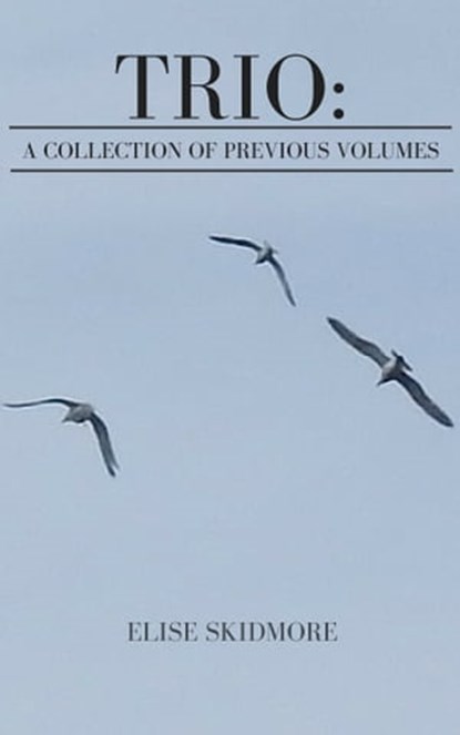 Trio: A Collection of Previous Volumes, Elise Skidmore - Ebook - 9781631070099