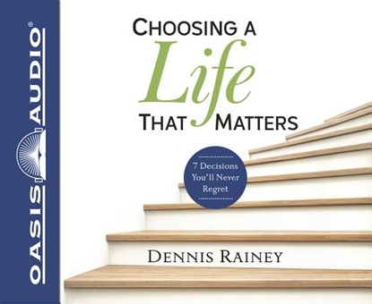 Choosing a Life That Matters (Library Edition), RAINEY,  Dennis - AVM - 9781631082085