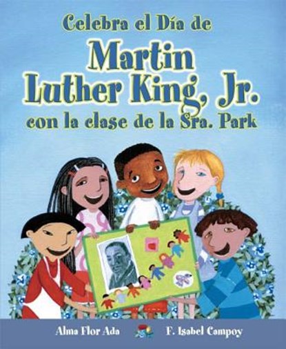 Celebra El Día de Martin Luther King, Jr. Con La Clase de la Sra. Park, Alma Flor Ada - Paperback - 9781631138799