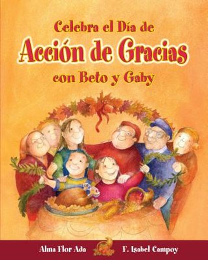 Celebra El Día de Acción de Gracias Con Beto Y Gaby, Alma Flor Ada - Paperback - 9781631138812