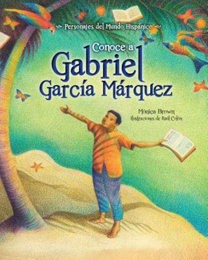 Conoce a Gabriel Garcia Marquez / My Name Is Gabito: The Life of Gabriel Garcia Marquez (Spanish Edition), Monica Brown - Paperback - 9781631139352