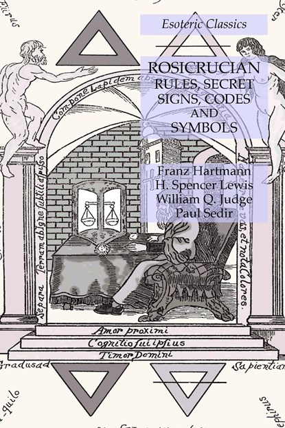 Rosicrucian Rules, Secret Signs, Codes and Symbols, Franz Hartmann ; H Spencer Lewis ; William Q Judge - Paperback - 9781631184888