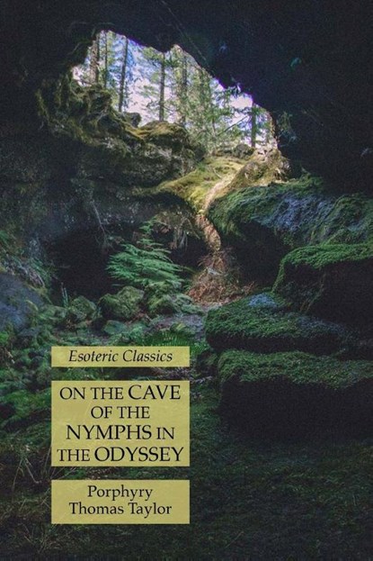 On the Cave of the Nymphs in the Odyssey, Porphyry ; Thomas Taylor - Paperback - 9781631185052
