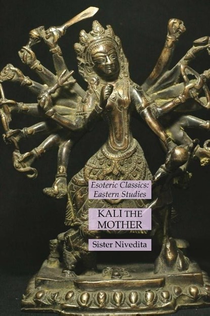 Kali the Mother, Sister Nivedita - Paperback - 9781631185588