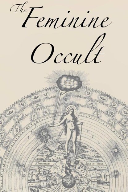 The Feminine Occult, Helena P Blavatsky ; Annie Besant ; Florence Farr - Paperback - 9781631187117