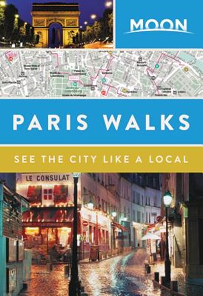 Moon Paris Walks, Moon Travel Guides - Paperback - 9781631216022