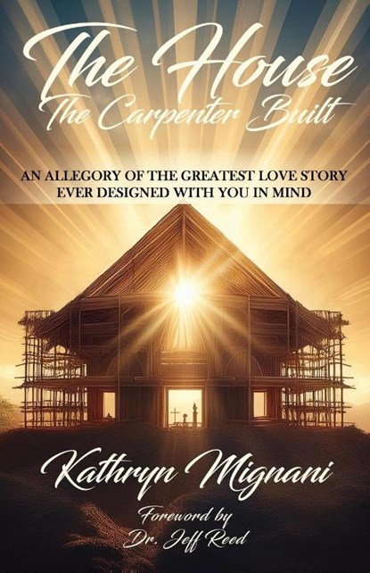 The House The Carpenter Built, Kathryn Mignani ; Jeff Reed - Paperback - 9781631322426