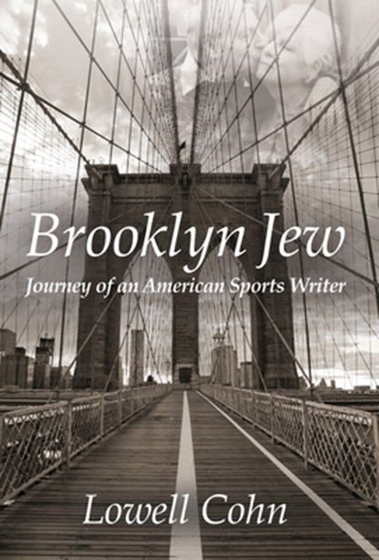 Brooklyn Jew: Journey of an American Sports Writer, Lowell Cohn - Gebonden - 9781631322594