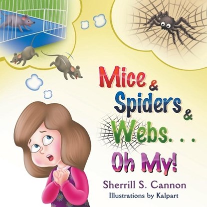 Mice & Spiders & Webs...Oh My!, Sherrill S Cannon - Paperback - 9781631359491
