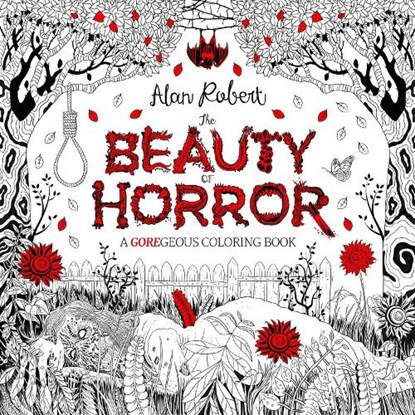 The Beauty of Horror 1: A GOREgeous Coloring Book, Alan Robert - Paperback - 9781631407284
