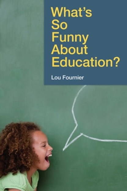 What's So Funny About Education?, Lou Fournier - Ebook - 9781631440229