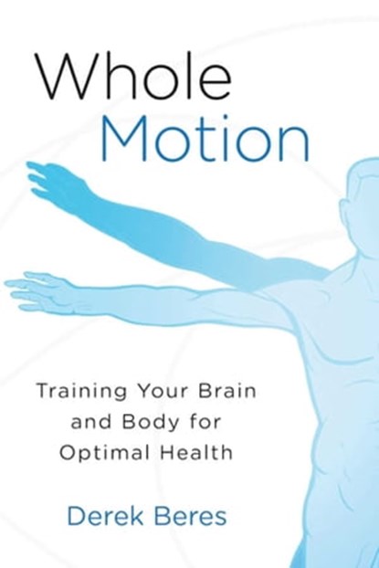 Whole Motion, Derek Beres - Ebook - 9781631440731