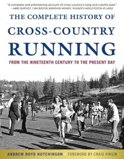 The Complete History of Cross-Country Running, Andrew Boyd Hutchinson - Ebook - 9781631440779