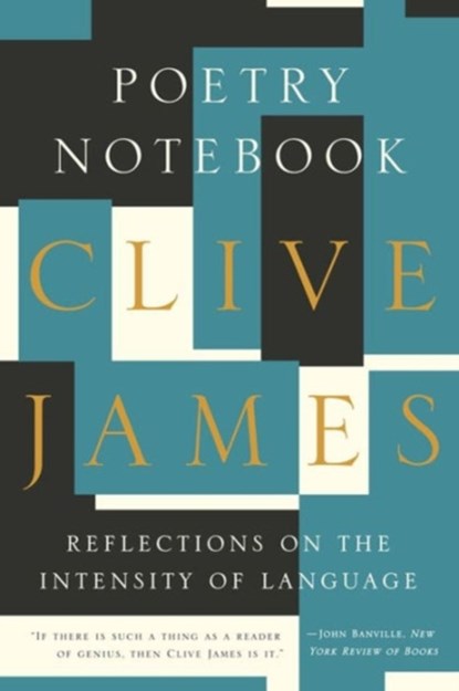 Poetry Notebook - Reflections on the Intensity of Language, Clive James - Paperback - 9781631491429