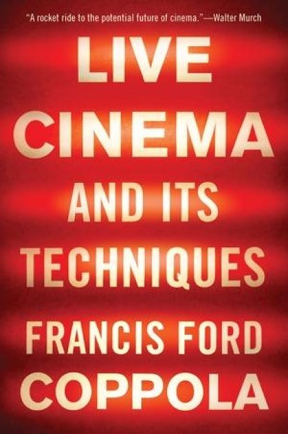 Live Cinema and Its Techniques, Francis Ford Coppola - Paperback - 9781631494543