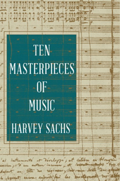 Ten Masterpieces of Music, Harvey (Curtis Institute of Music) Sachs - Gebonden - 9781631495182