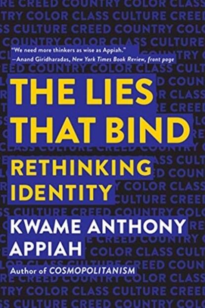 The Lies that Bind, Kwame Anthony (Princeton University) Appiah - Paperback - 9781631495977