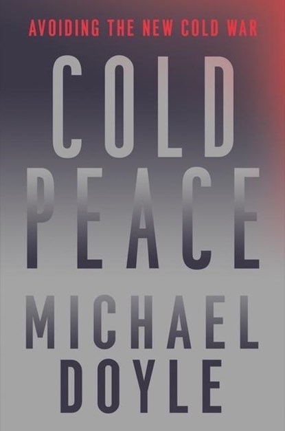 Cold Peace, Michael W. (Columbia University School of International and Pu) Doyle - Gebonden - 9781631496066