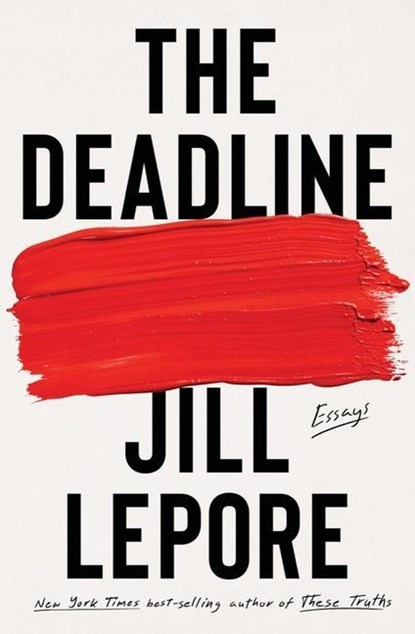The Deadline, Jill Lepore - Gebonden Gebonden - 9781631496127