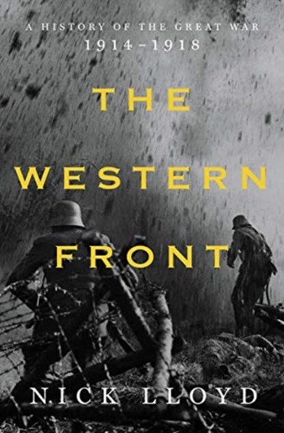 The Western Front - A History of the Great War, 1914-1918, Nick Lloyd - Gebonden - 9781631497940