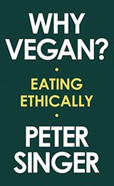 Why Vegan? - Eating Ethically - Peter Singer - 9781631498565
