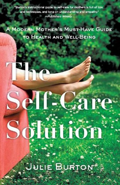 The Self-Care Solution, Julie Burton - Paperback - 9781631520686