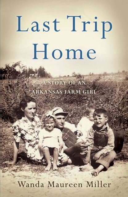 Last Trip Home, Wanda Maureen Miller - Ebook - 9781631523403