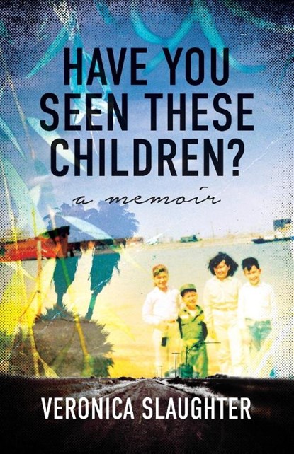 Have You Seen These Children?, Veronica Slaughter - Paperback - 9781631527258