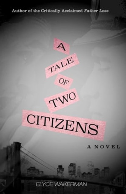 A Tale of Two Citizens, Elyce Wakerman - Ebook - 9781631580352