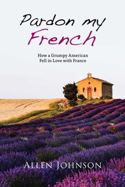 Pardon My French, Allen Johnson - Ebook - 9781631580789