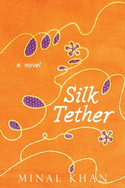 Silk Tether, Minal Khan - Ebook - 9781631580802