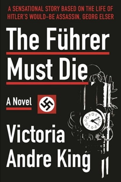 The Führer Must Die, V. Andre King - Ebook - 9781631581106