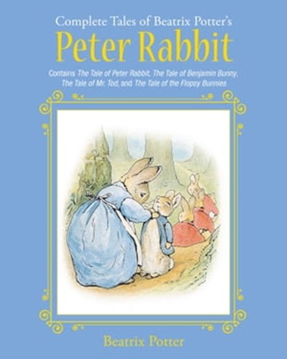 The Complete Tales of Beatrix Potter's Peter Rabbit, Beatrix Potter - Ebook - 9781631581755
