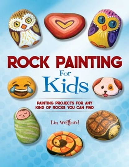 Rock Painting for Kids, Lin Wellford - Ebook - 9781631582974