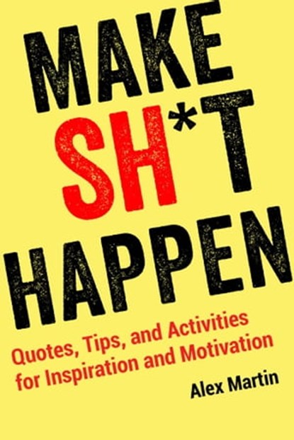 Make Sh*t Happen, Alex Martin - Ebook - 9781631584435