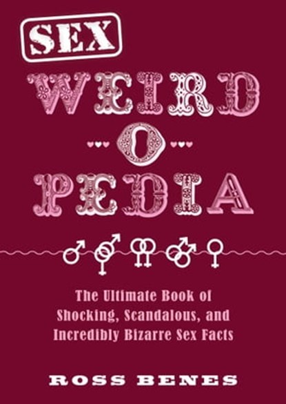 Sex Weird-o-Pedia, Ross Benes - Ebook - 9781631584466