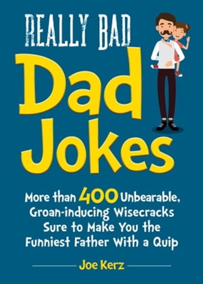 Really Bad Dad Jokes, Joe Kerz - Ebook - 9781631585159