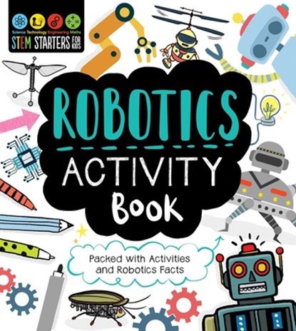STEM Starters for Kids Robotics Activity Book: Packed with Activities and Robotics Facts, Jenny Jacoby - Paperback - 9781631585852