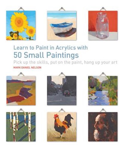 LEARN TO PAINT IN ACRYLICS W/5, Mark Daniel Nelson - Paperback - 9781631590566