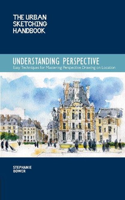 The Urban Sketching Handbook Understanding Perspective, Stephanie Bower - Paperback - 9781631591280