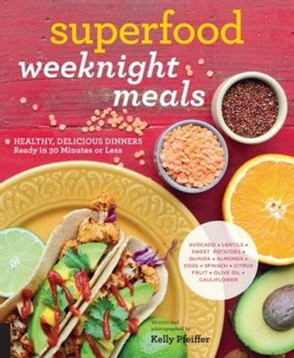 Superfood Weeknight Meals, Kelly Pfeiffer - Ebook - 9781631591686