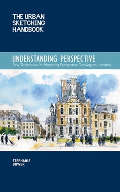 The Urban Sketching Handbook: Understanding Perspective, Stephanie Bower - Ebook - 9781631591921