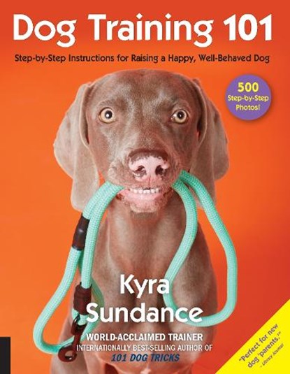 Dog Training 101, Kyra Sundance - Paperback - 9781631593109