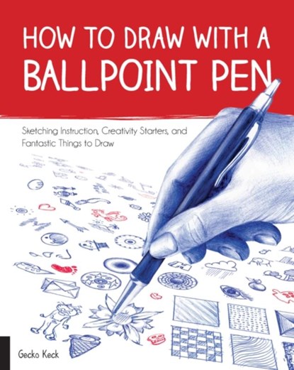 How to Draw with a Ballpoint Pen, Gecko Keck - Paperback - 9781631593178