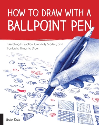 How to Draw with a Ballpoint Pen, Gecko Keck - Paperback - 9781631593178